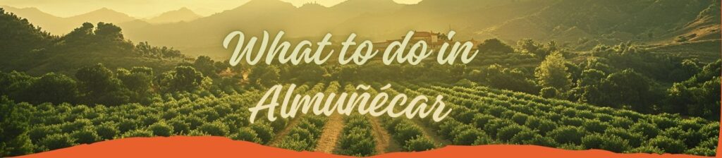 Things to do Almuñécar